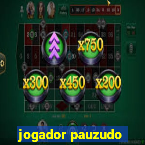jogador pauzudo